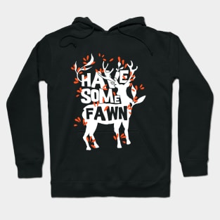 Have some fawn Hoodie